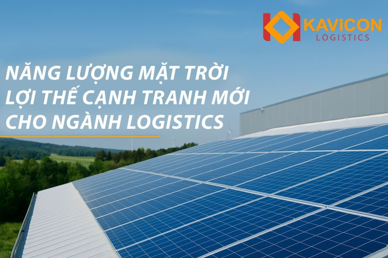 🌞 Năng lượng mặt trời – Chìa khóa tiết kiệm và phát triển bền vững cho kho bãi logistics